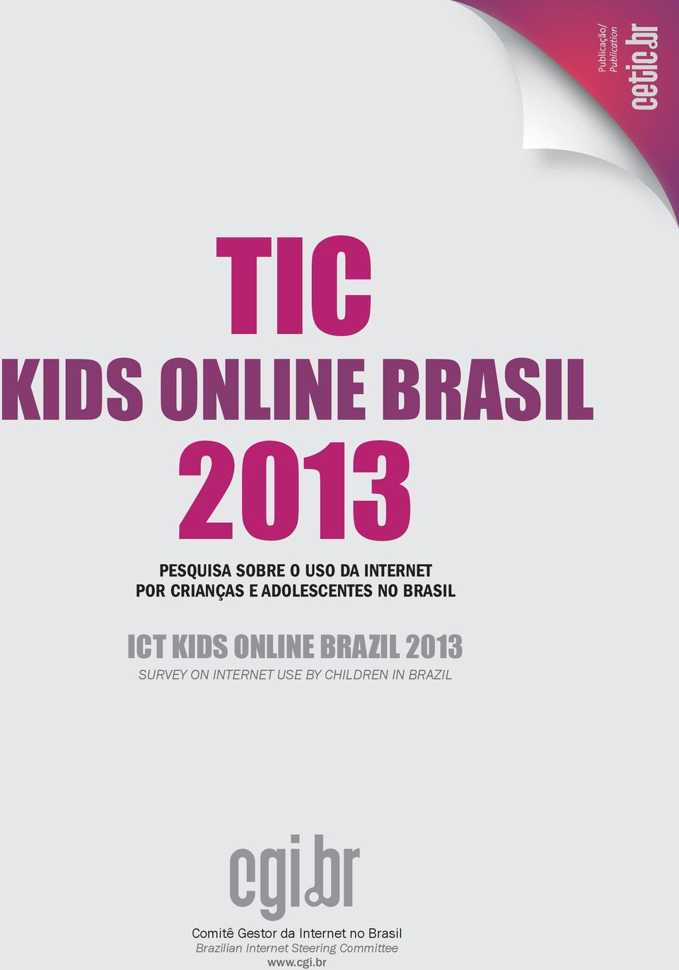 2013 SURVEY ON INTERNET USE BY CHILDREN IN BRAZIL Comitê Gestor