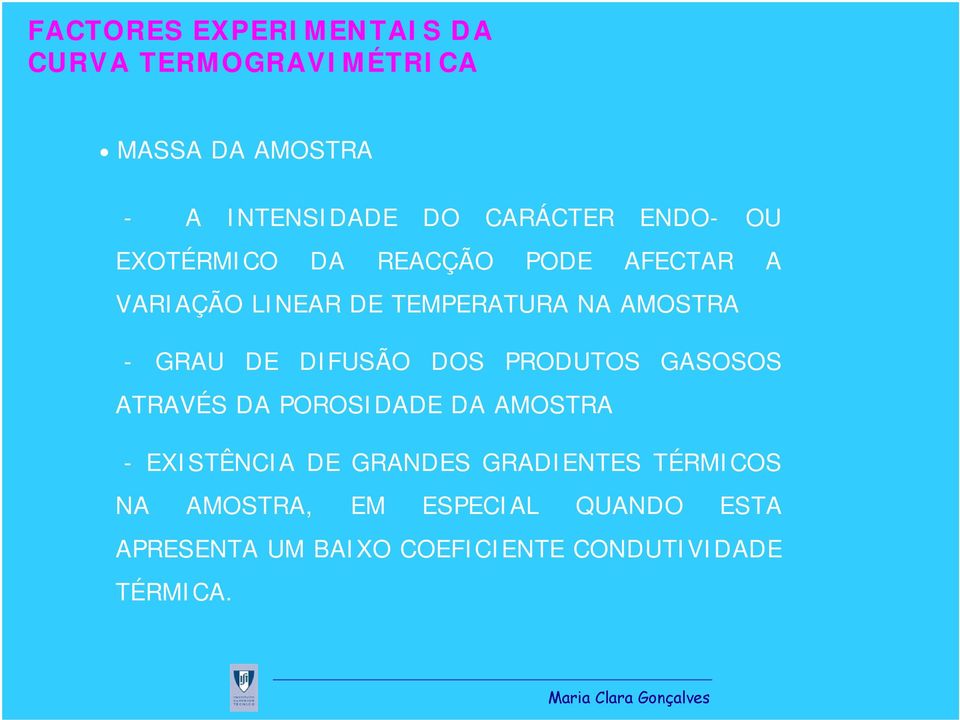 DE DIFUSÃO DOS PRODUTOS GASOSOS ATRAVÉS DA POROSIDADE DA AMOSTRA - EXISTÊNCIA DE GRANDES