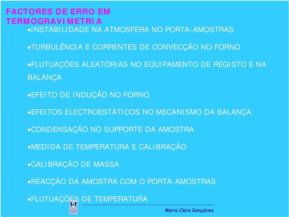 INDUÇÃO NO FORNO EFEITOS ELECTROESTÁTICOS NO MECANISMO DA BALANÇA CONDENSAÇÃO NO SUPPORTE DA AMOSTRA