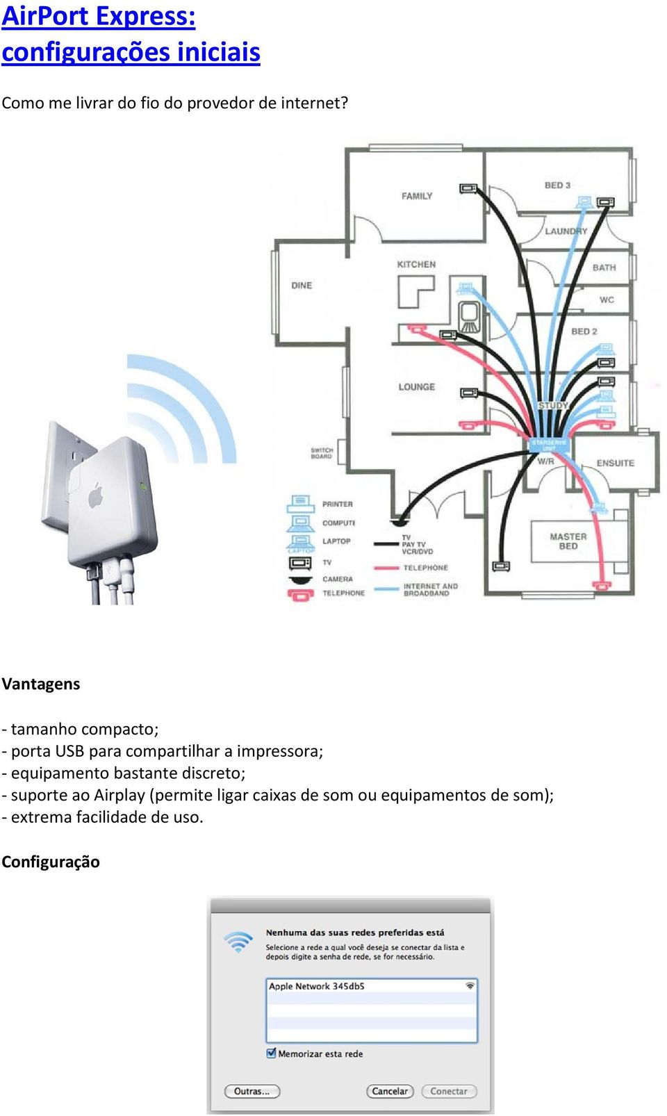 Vantagens - tamanho compacto; - porta USB para compartilhar a impressora; -