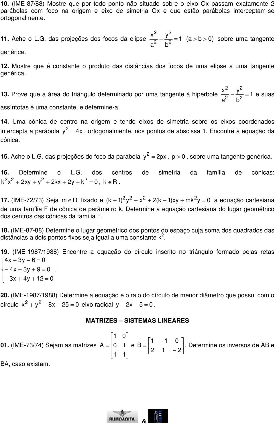 determie- Um côic de cetro origem e tedo eios de simetri sobre os eios coordedos itercept prábol côic, ortogolmete, os potos de bsciss Ecotre equção d Ache o LG ds projeções do foco d prábol p, p,