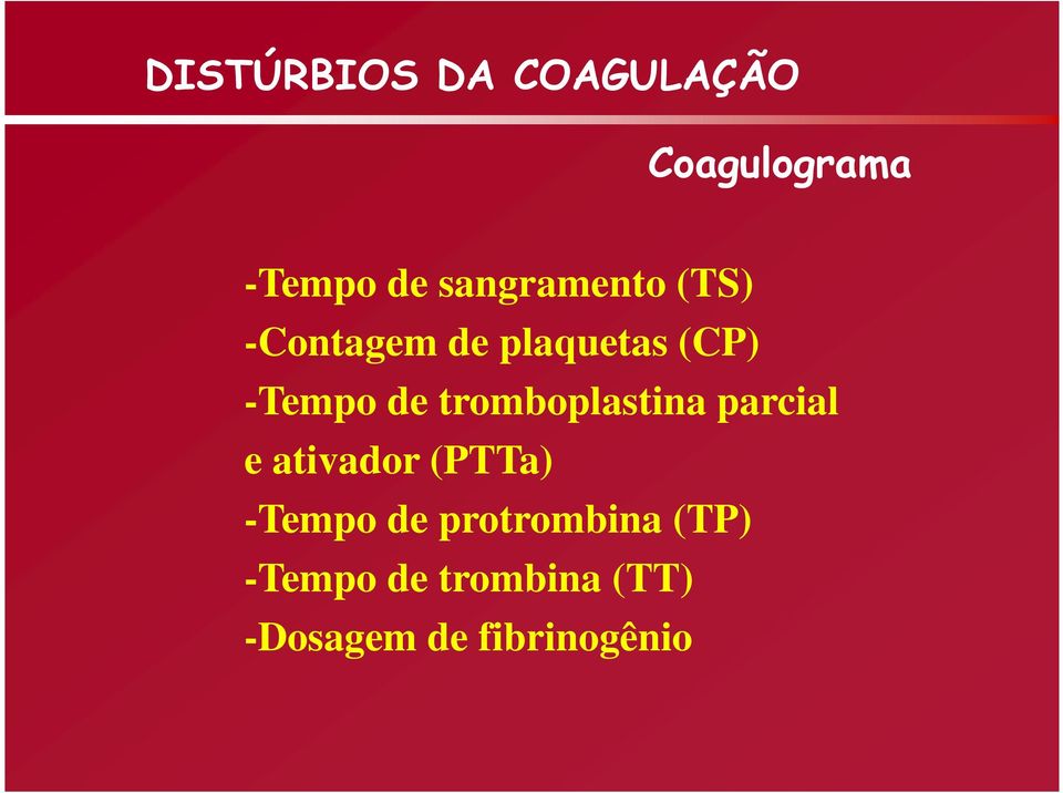 tromboplastina parcial e ativador (PTTa) -Tempo