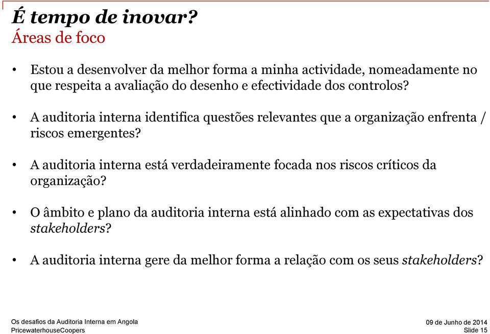 efectividade dos controlos? A auditoria interna identifica questões relevantes que a organização enfrenta / riscos emergentes?