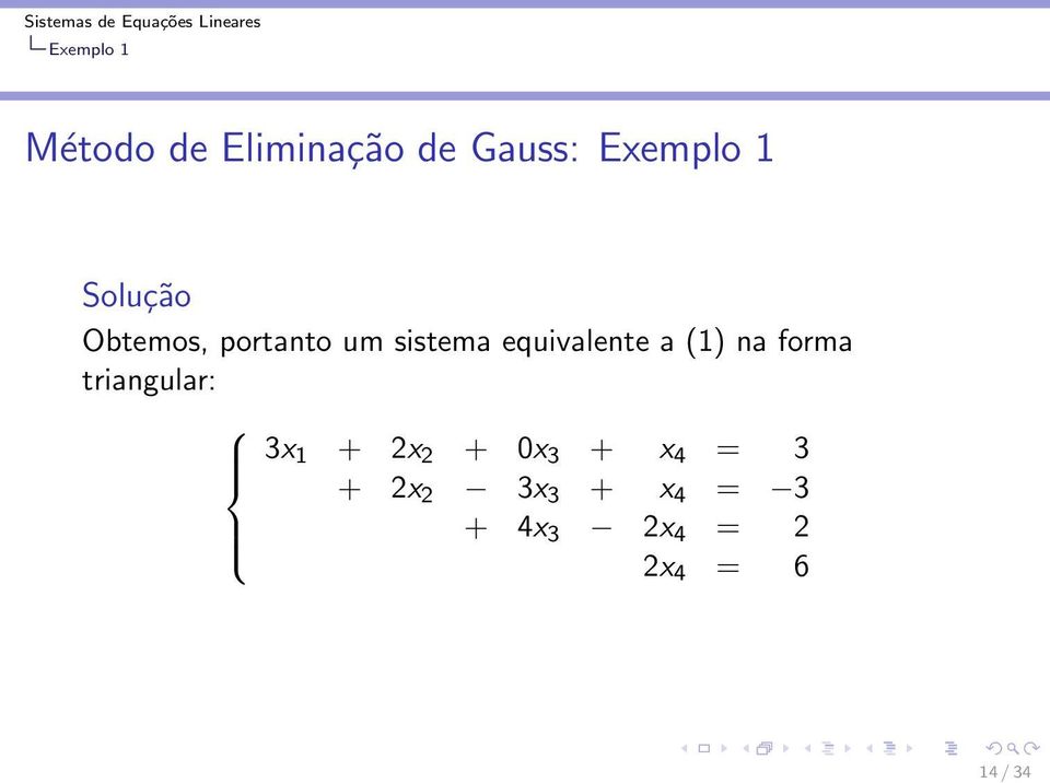 (1) na forma triangular: 3x 1 + 2x 2 + 0x 3 + x 4 =