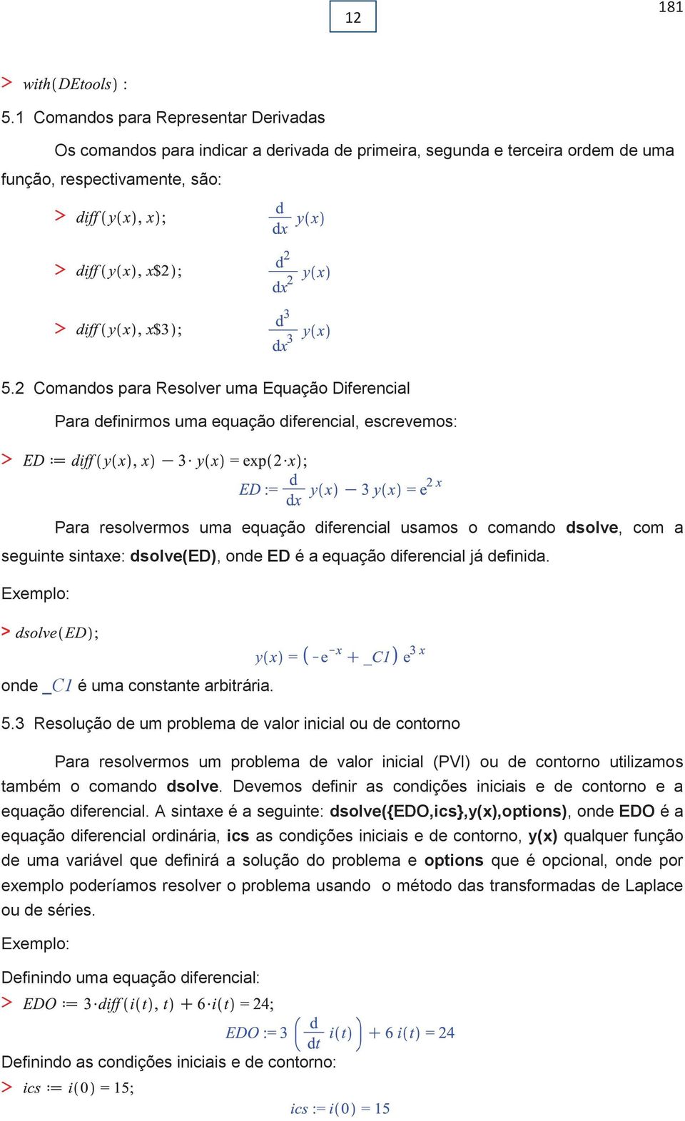 onde ED é a equação diferencial já definida. Exemplo: onde _C1 é uma consane arbirária. 5.