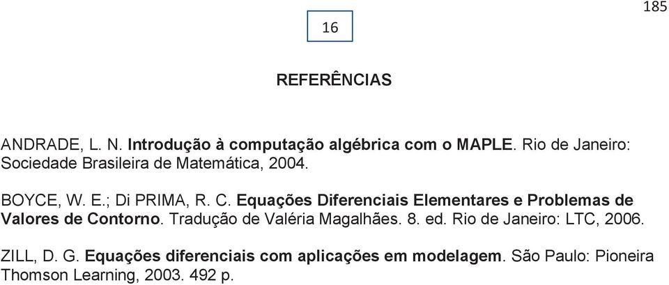 Equações Diferenciais Elemenares e Problemas de Valores de Conorno. Tradução de Valéria Magalhães. 8.