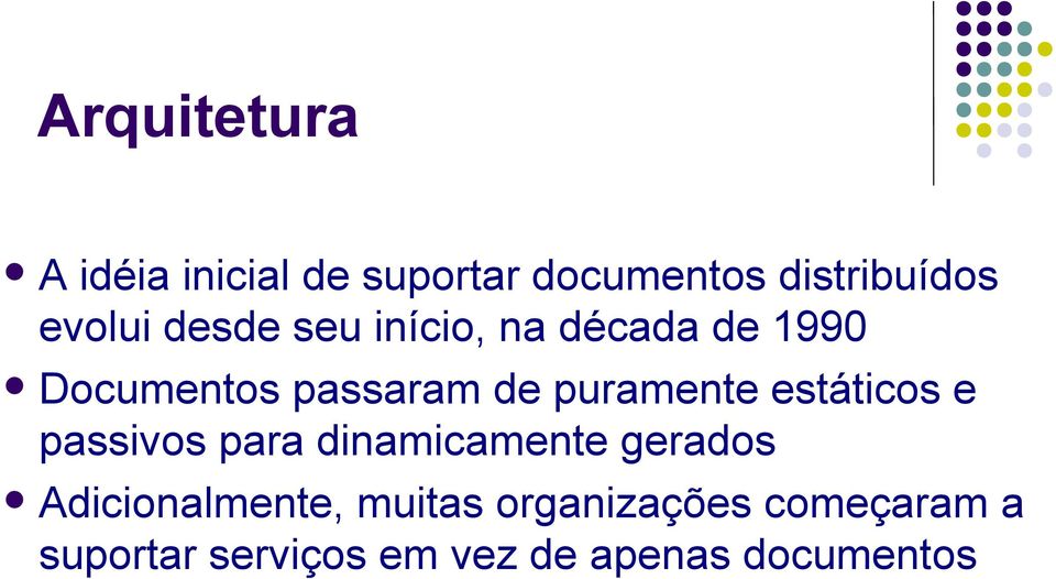 estáticos e passivos para dinamicamente gerados Adicionalmente, muitas