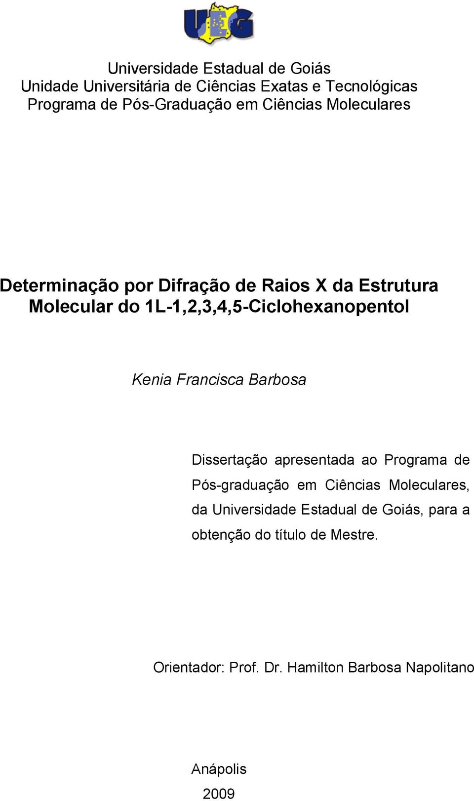 Kenia Francisca Barbosa Dissertação apresentada ao Programa de Pós-graduação em Ciências Moleculares, da