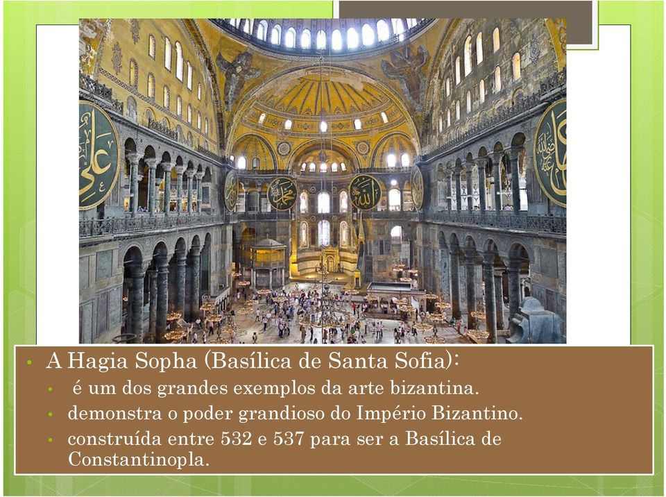 demonstra o poder grandioso do Império Bizantino.