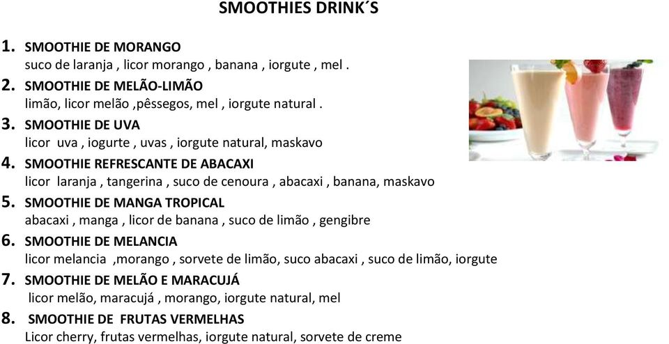 SMOOTHIE DE MANGA TROPICAL abacaxi, manga, licor de banana, suco de limão, gengibre 6.