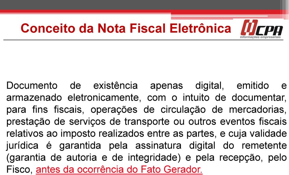 outros eventos fiscais relativos ao imposto realizados entre as partes, e cuja validade jurídica é garantida pela