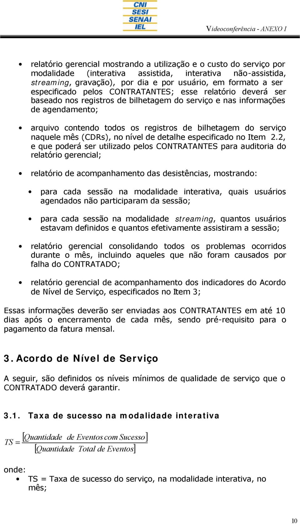 serviço naquele mês (CDRs), no nível de detalhe especificado no Item 2.