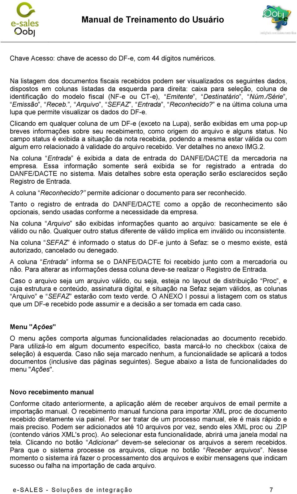 fiscal (NF-e ou CT-e), Emitente, Destinatário, Núm./Série, Emissão, Receb., Arquivo, SEFAZ, Entrada, Reconhecido? e na última coluna uma lupa que permite visualizar os dados do DF-e.