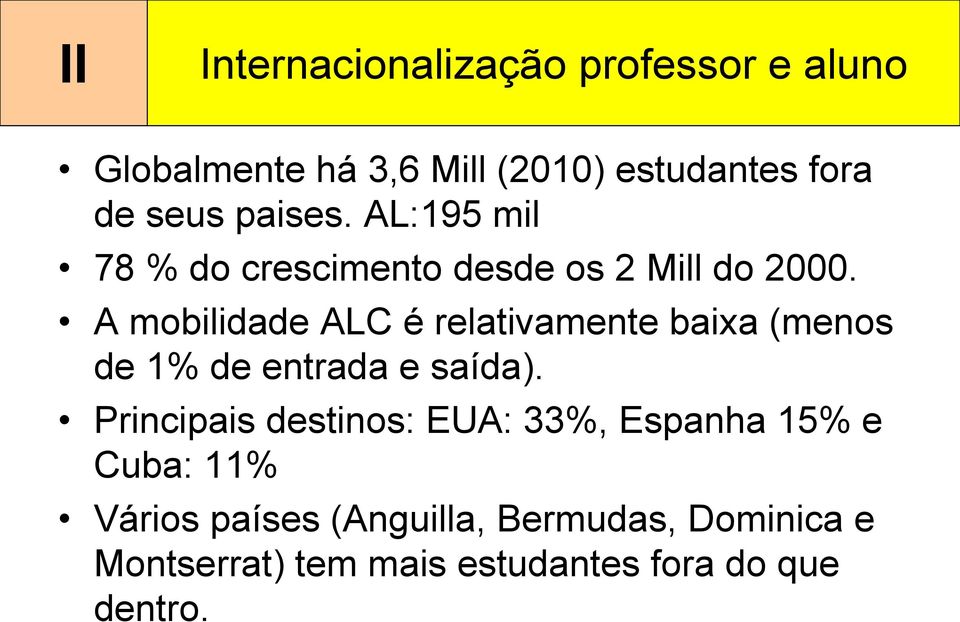 A mobilidade ALC é relativamente baixa (menos de 1% de entrada e saída).