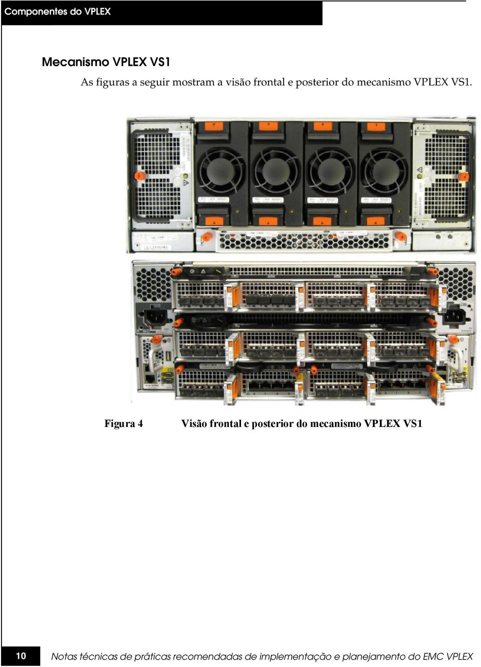 posterior do mecanismo VPLEX VS1.