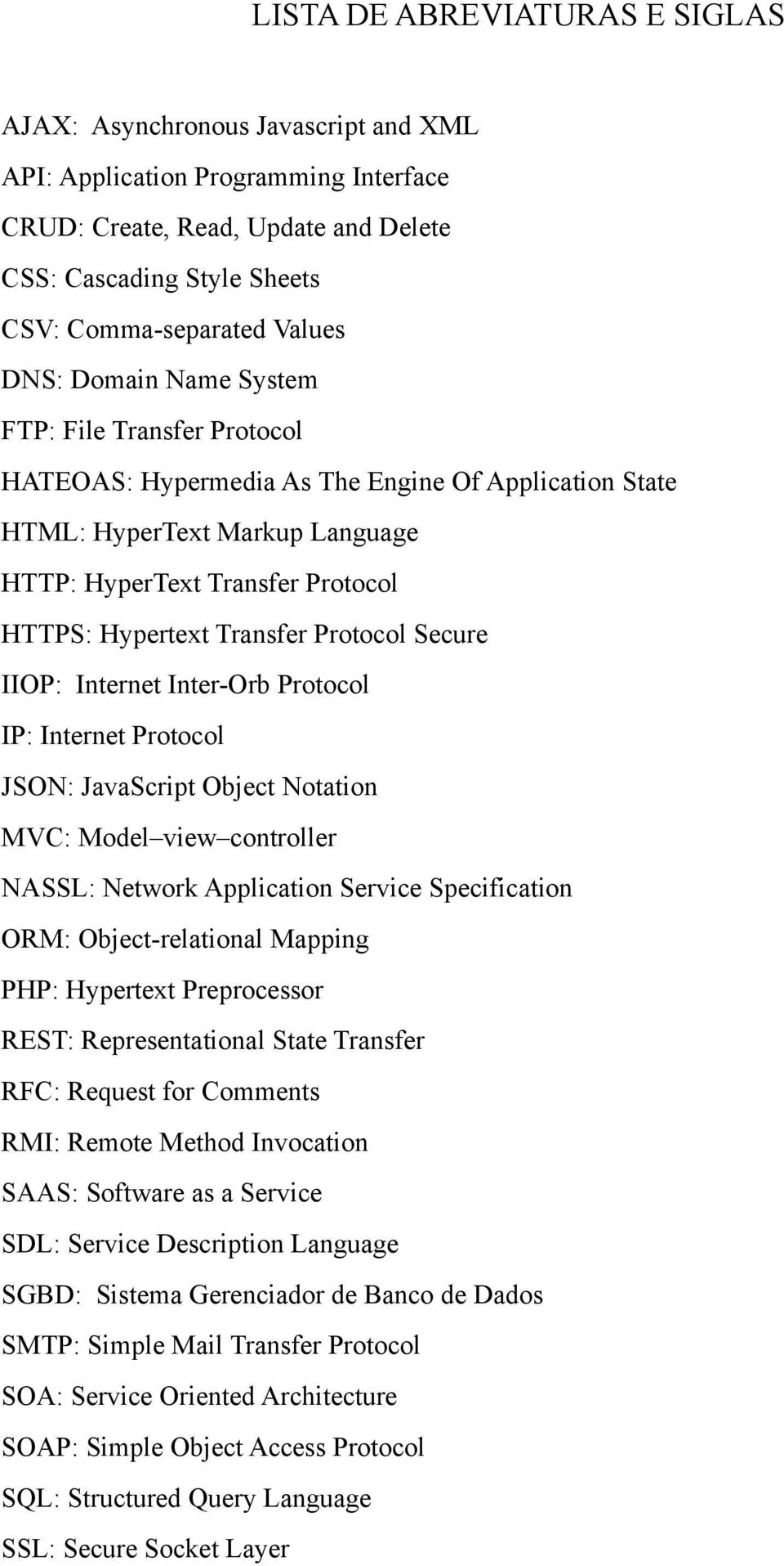Transfer Protocol Secure IIOP: Internet Inter-Orb Protocol IP: Internet Protocol JSON: JavaScript Object Notation MVC: Model view controller NASSL: Network Application Service Specification ORM: