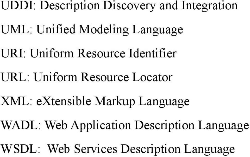 Uniform Resource Locator XML: extensible Markup Language WADL: