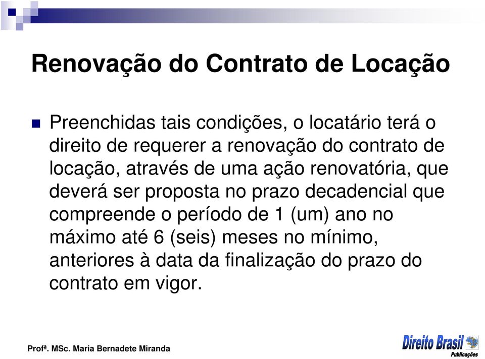 deverá ser proposta no prazo decadencial que compreende o período de 1 (um) ano no