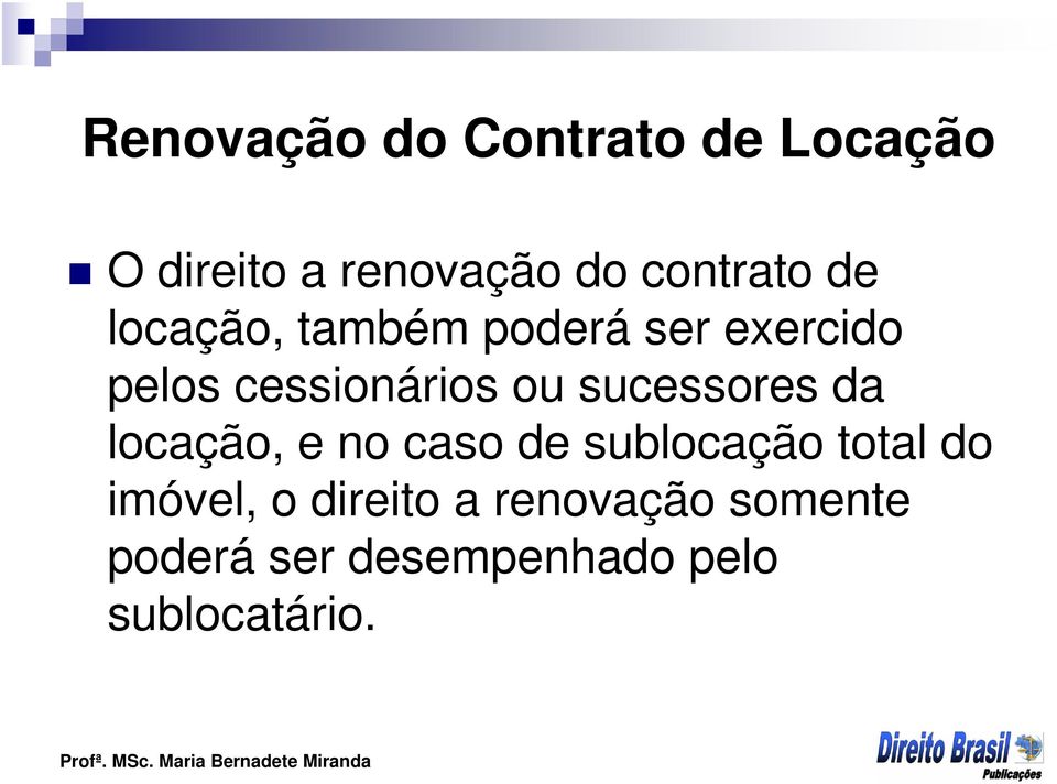 cessionários ou sucessores da locação, e no caso de sublocação