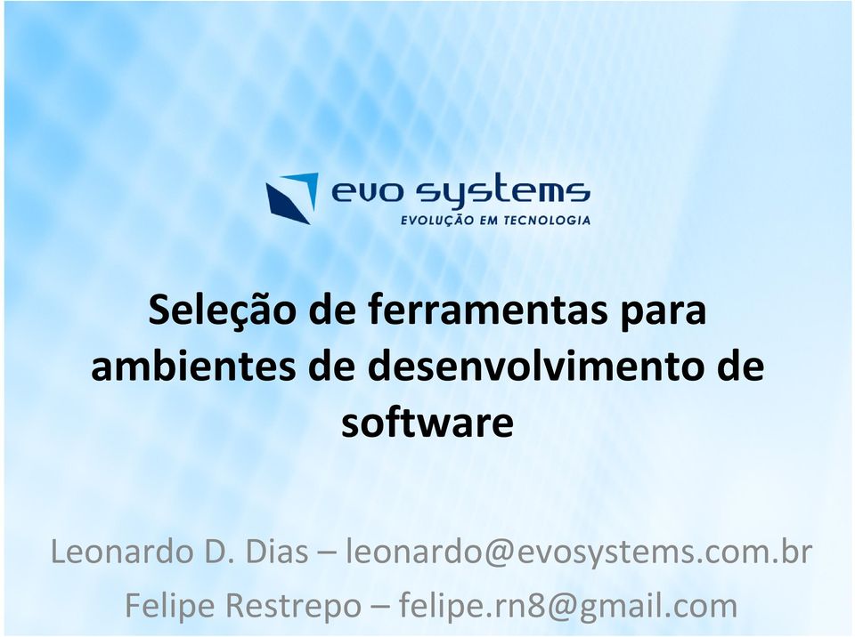 Leonardo D. Dias leonardo@evosystems.