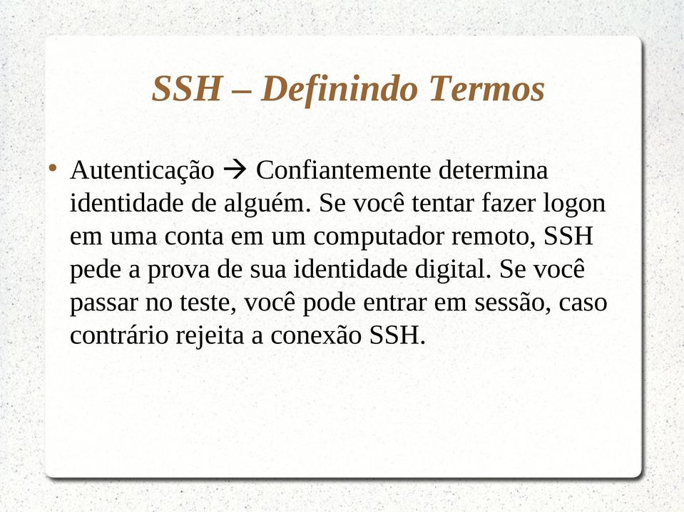 Se você tentar fazer logon em uma conta em um computador remoto, SSH
