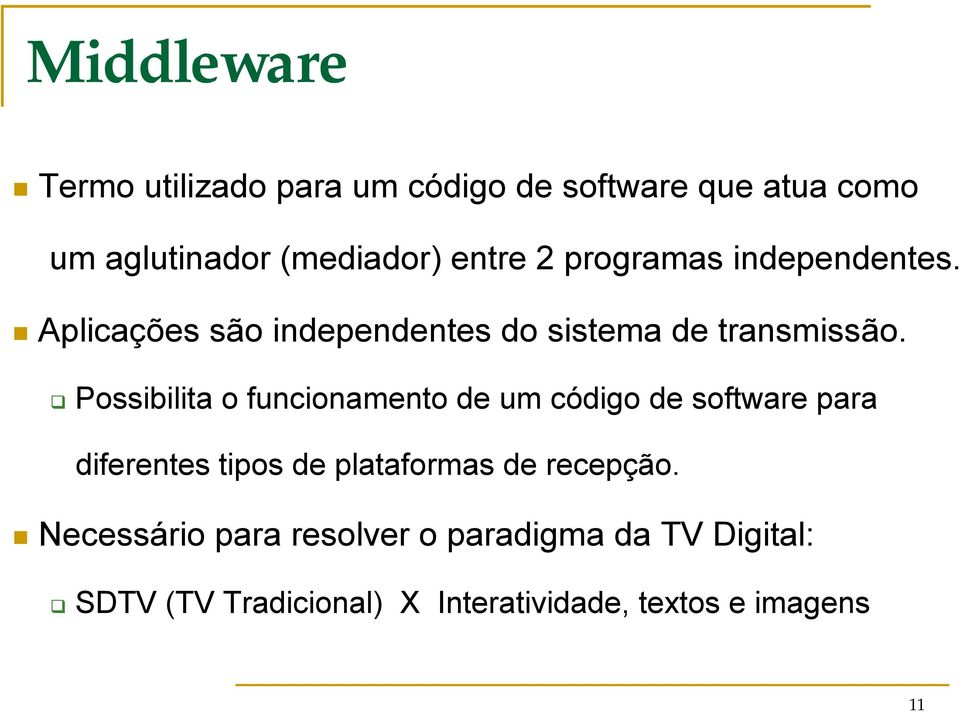 Possibilita o funcionamento de um código de software para diferentes tipos de plataformas de