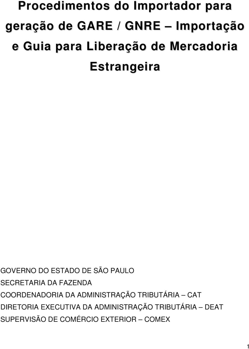 SECRETARIA DA FAZENDA COORDENADORIA DA ADMINISTRAÇÃO TRIBUTÁRIA CAT