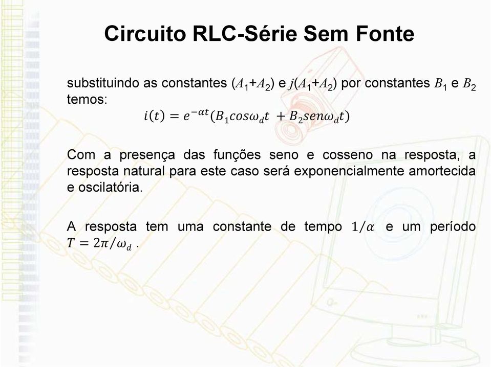 resposta, a resposta natural para este caso será exponencialmente