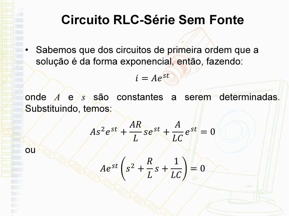 exponencial, então, fazendo: onde A e s