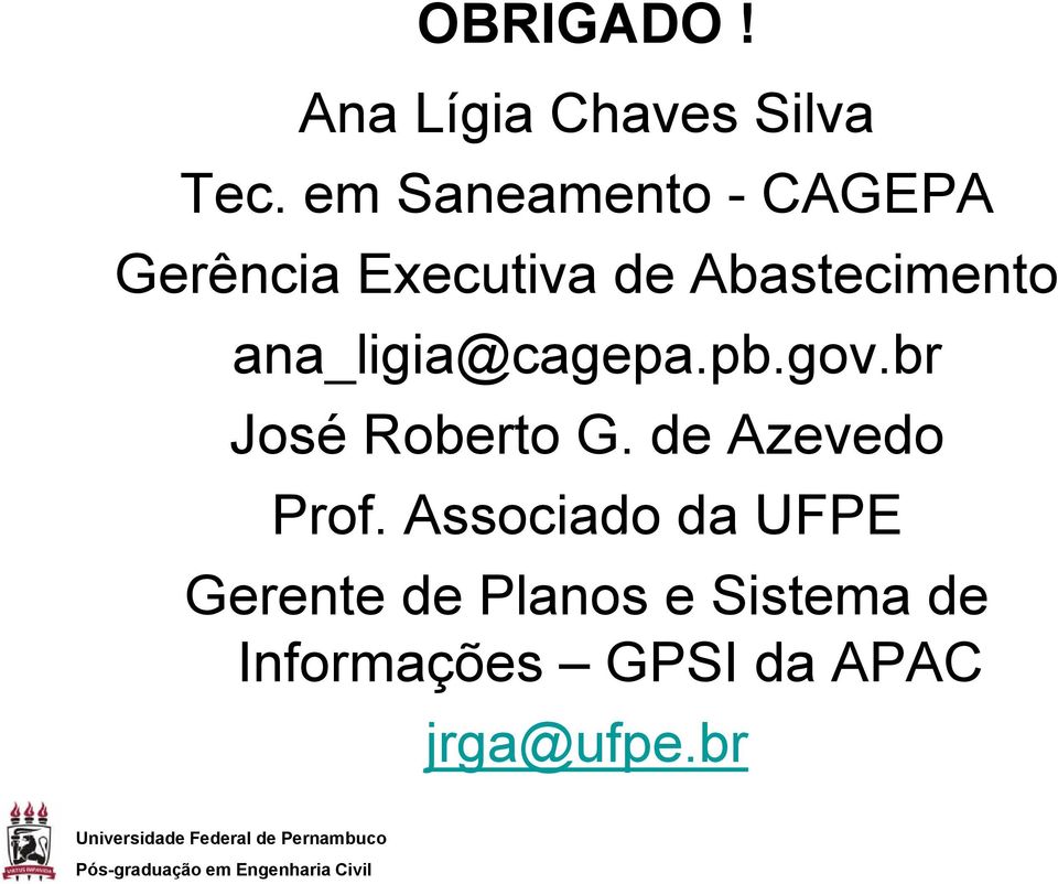 ana_ligia@cagepa.pb.gov.br José Roberto G. de Azevedo Prof.