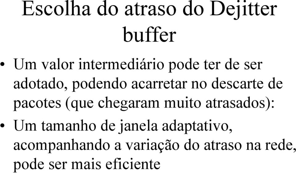 (que chegaram muito atrasados): Um tamanho de janela adaptativo,