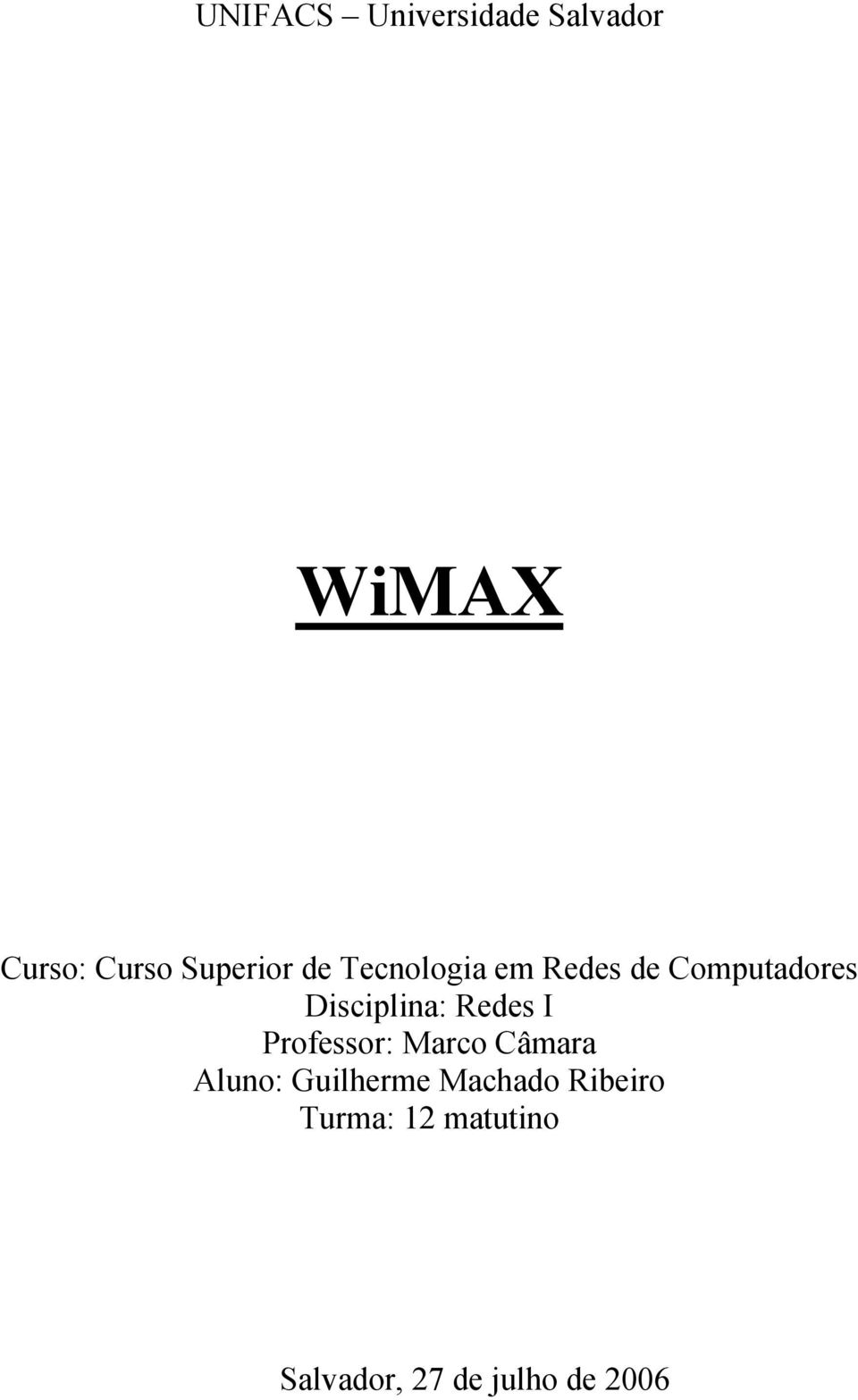 Disciplina: Redes I Professor: Marco Câmara Aluno: