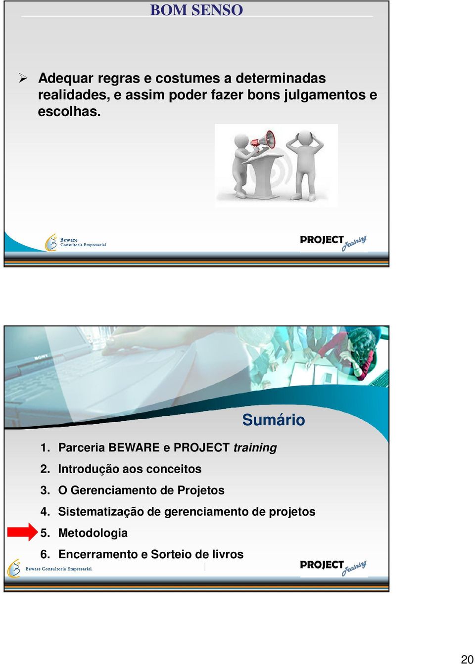 Parceria BEWARE e PROJECT training 2. Introdução aos conceitos 3.