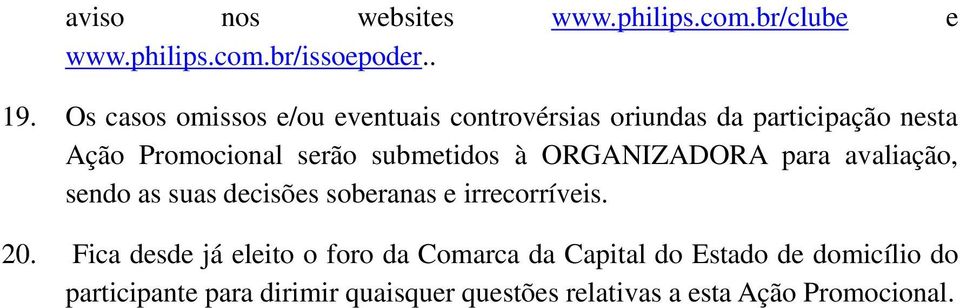 submetidos à ORGANIZADORA para avaliação, sendo as suas decisões soberanas e irrecorríveis. 20.