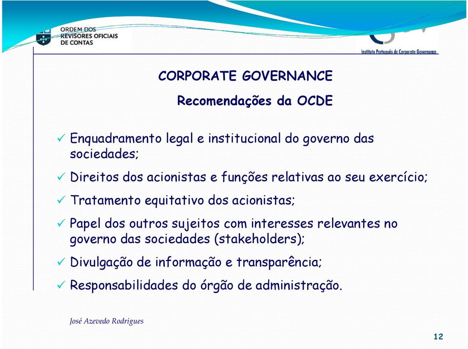 dos acionistas; Papel dos outros sujeitos com interesses relevantes no governo das sociedades