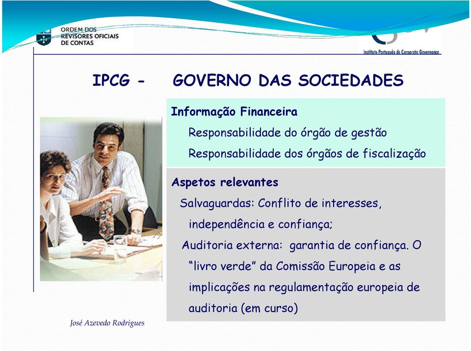 interesses, independência e confiança; Auditoria externa: garantia de confiança.