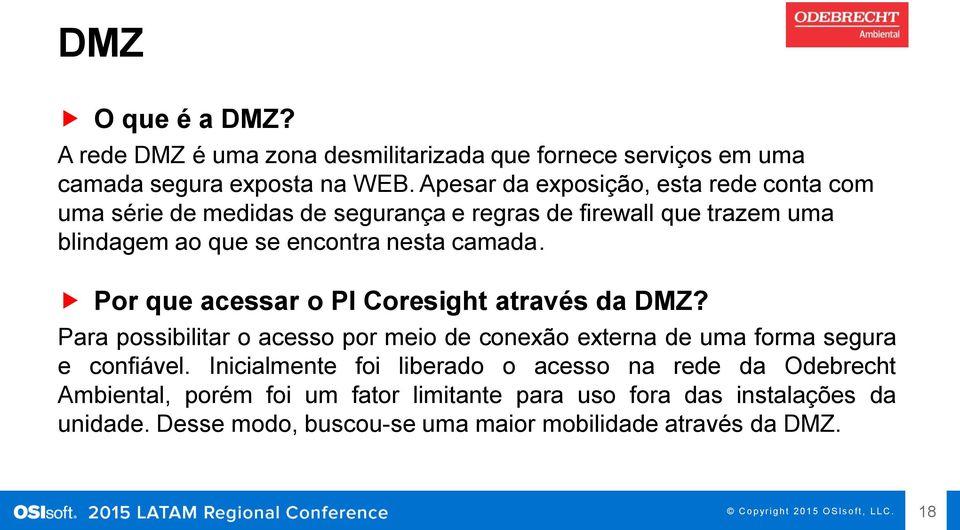 Por que acessar o PI Coresight através da DMZ? Para possibilitar o acesso por meio de conexão externa de uma forma segura e confiável.