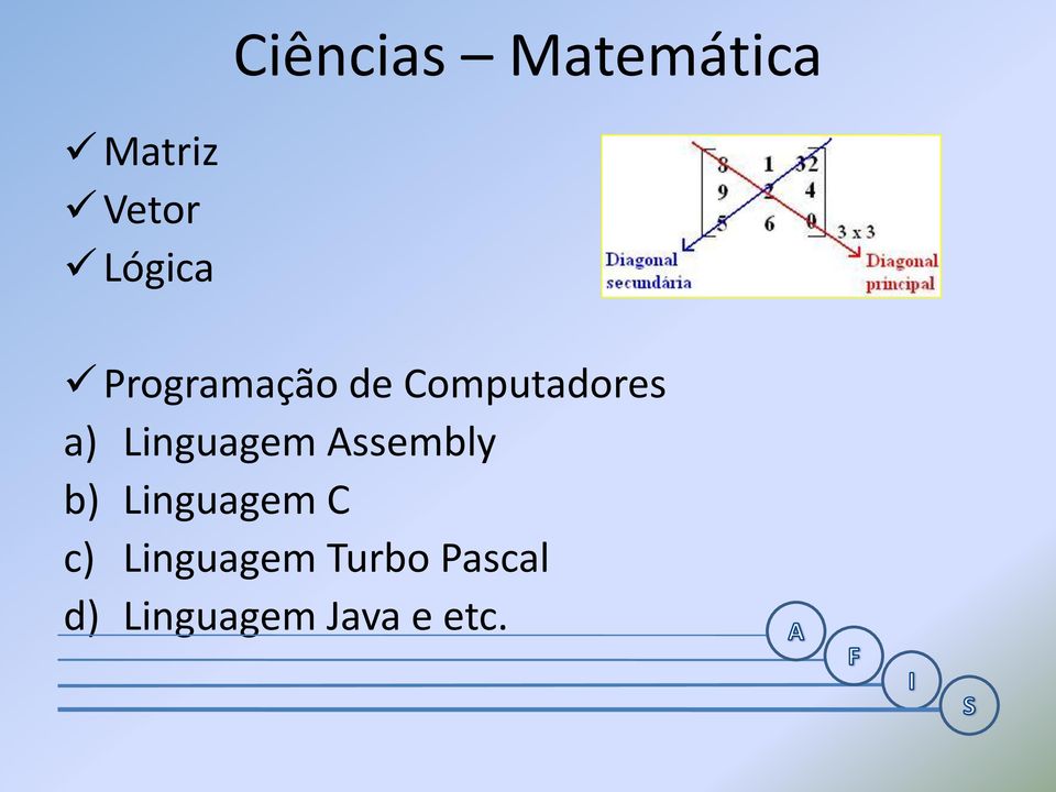 Linguagem Assembly b) Linguagem C c)