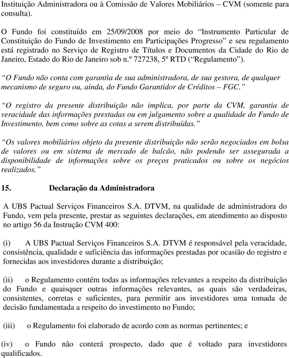 de Títulos e Documentos da Cidade do Rio de Janeiro, Estado do Rio de Janeiro sob n.º 727238, 5º RTD ( Regulamento ).