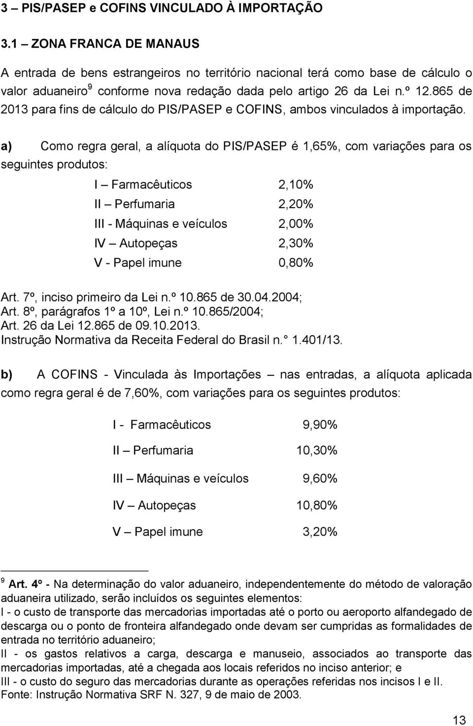 865 de 2013 para fins de cálculo do PIS/PASEP e COFINS, ambos vinculados à importação.