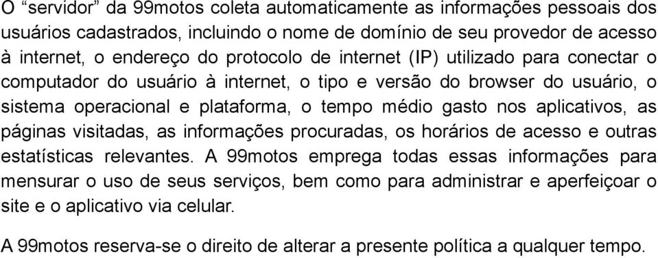 gasto nos aplicativos, as páginas visitadas, as informações procuradas, os horários de acesso e outras estatísticas relevantes.