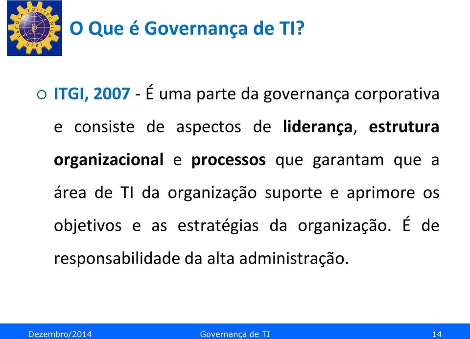 liderança, estrutura organizacional e processos que garantam que a área de TI da