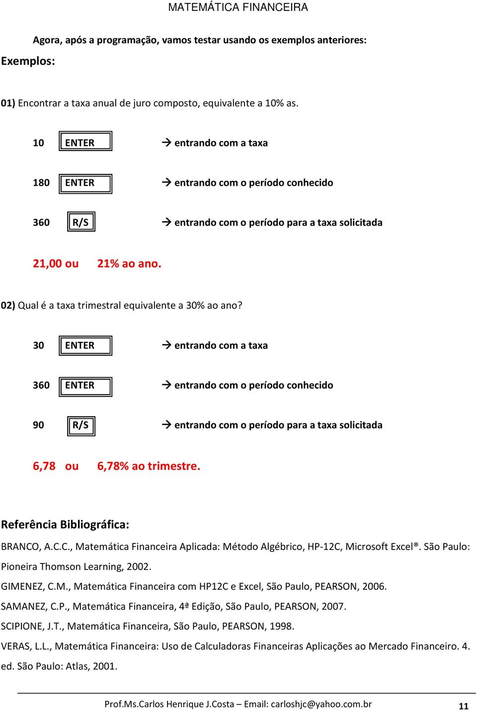 02) Qual é a taxa trimestral equivalente a 30% ao ano?