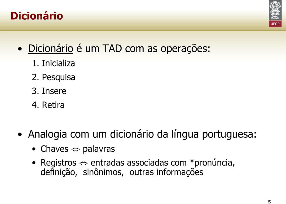 Retira Analogia com um dicionário da língua portuguesa:
