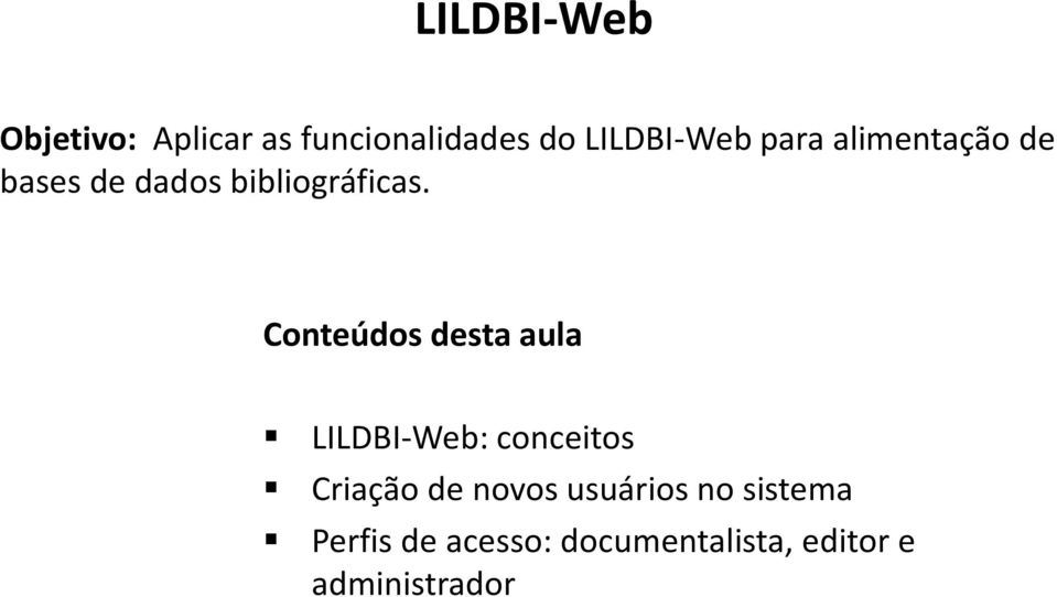 Conteúdos desta aula LILDBI-Web: conceitos Criação de novos