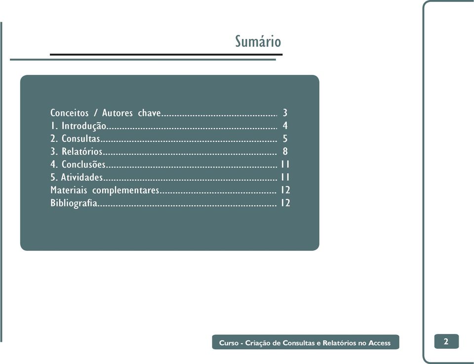 Atividades... 11 Materiais complementares... 12 Bibliografi a.