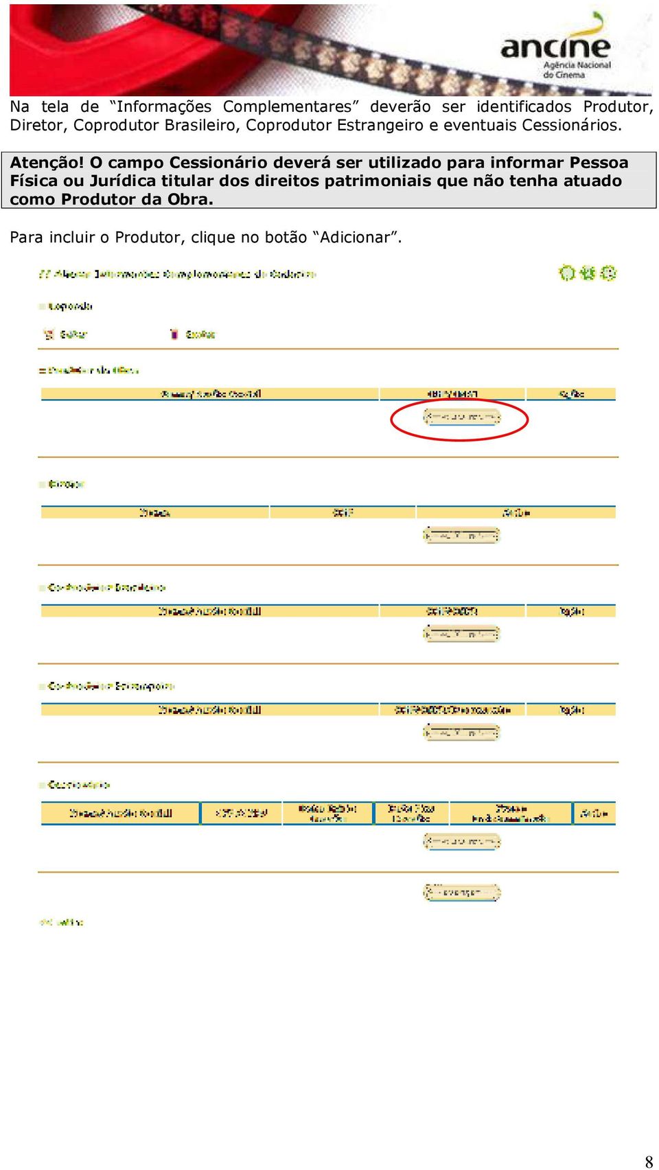 O campo Cessionário deverá ser utilizado para informar Pessoa Física ou Jurídica titular dos