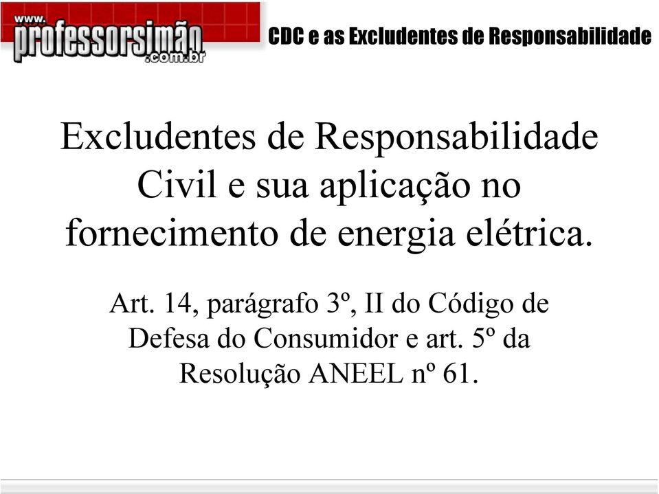 Art. 14, parágrafo 3º, II do Código de Defesa