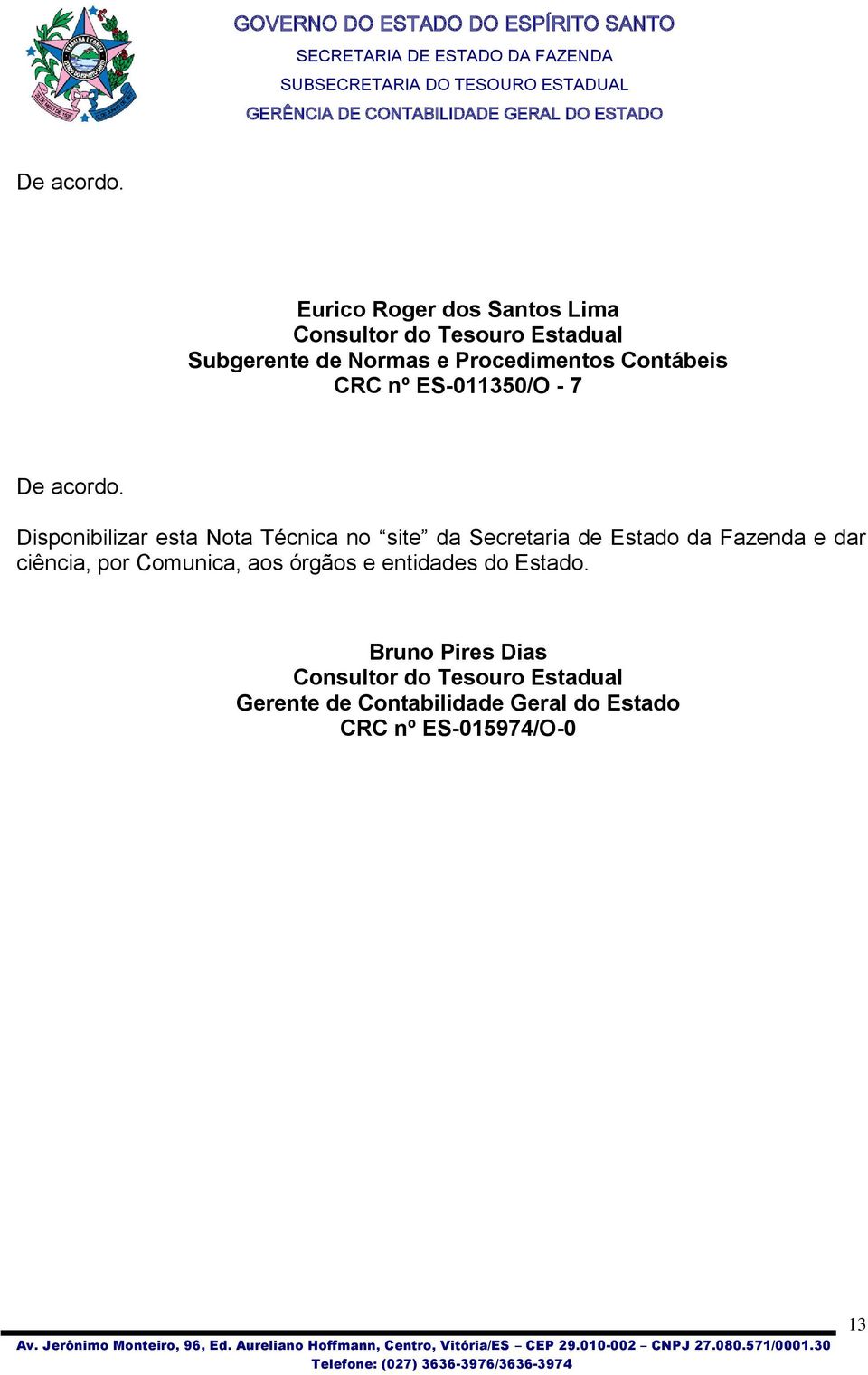 Contábeis CRC nº ES-011350/O - 7  Disponibilizar esta Nota Técnica no site da Secretaria de Estado