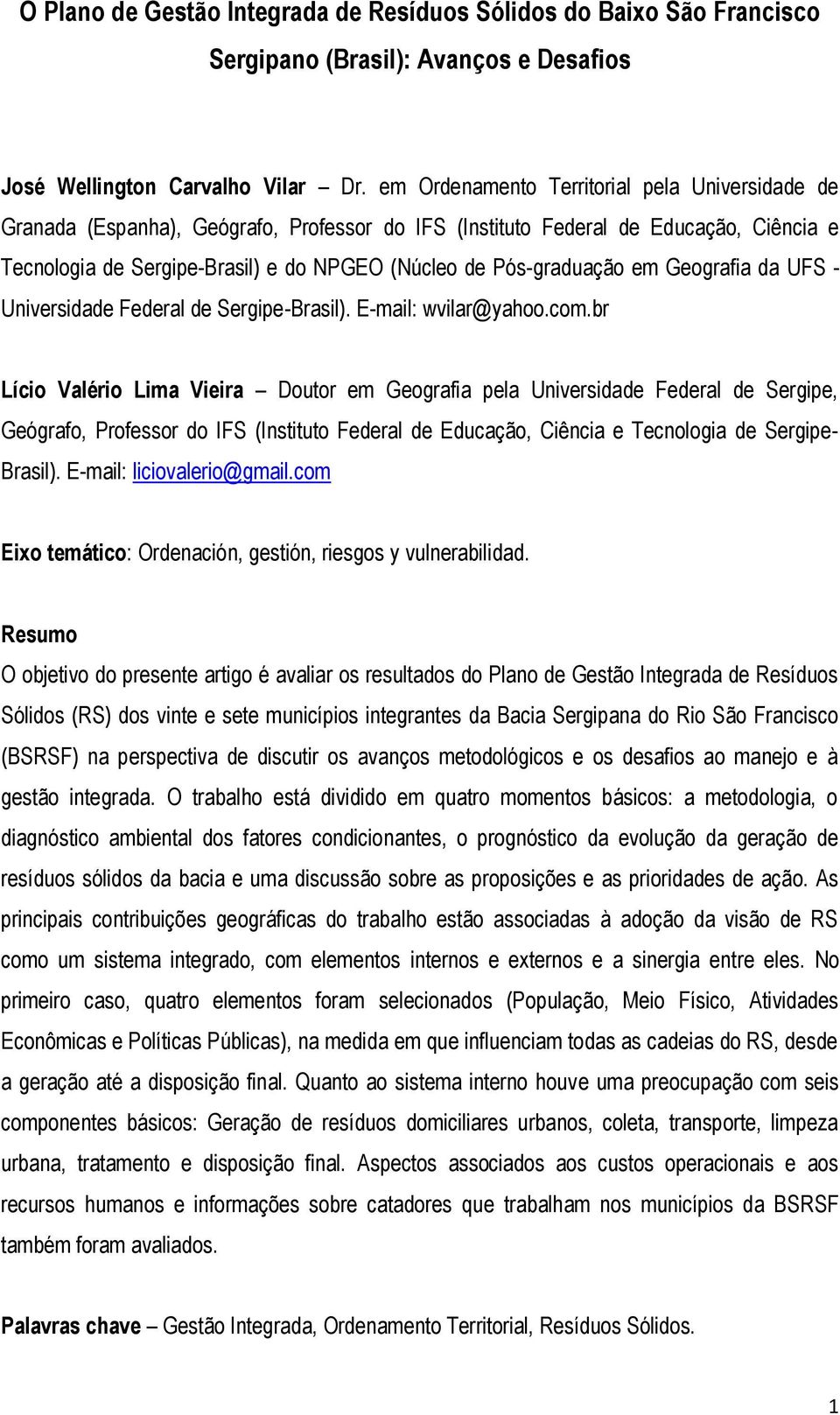 Pós-graduação em Geografia da UFS - Universidade Federal de Sergipe-Brasil). E-mail: wvilar@yahoo.com.